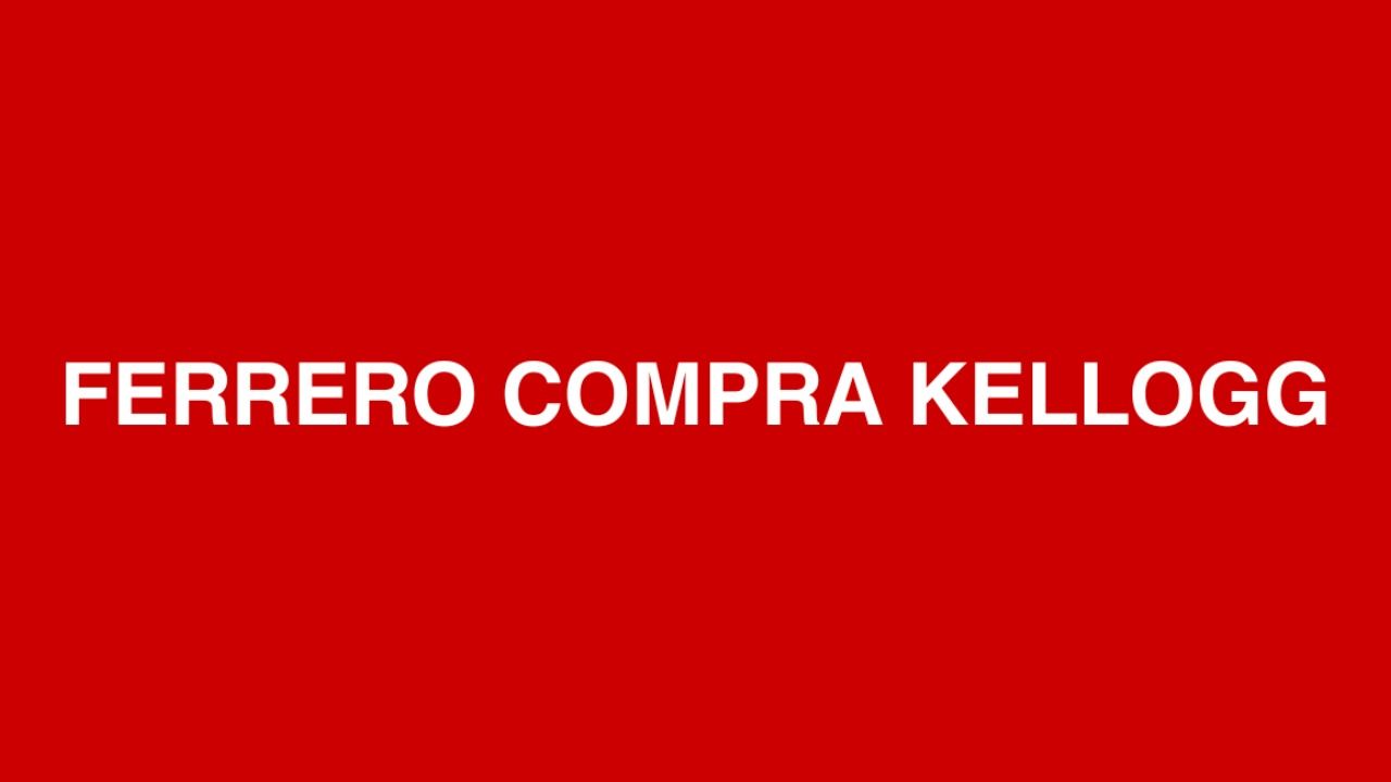 Ferrero compra Kellogg